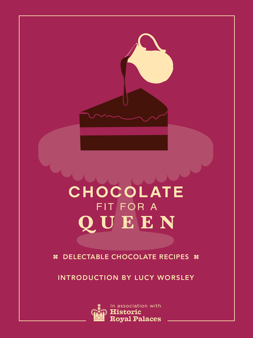Title details for Chocolate Fit For a Queen by Historic Royal Palaces Enterprises Limited - Wait list